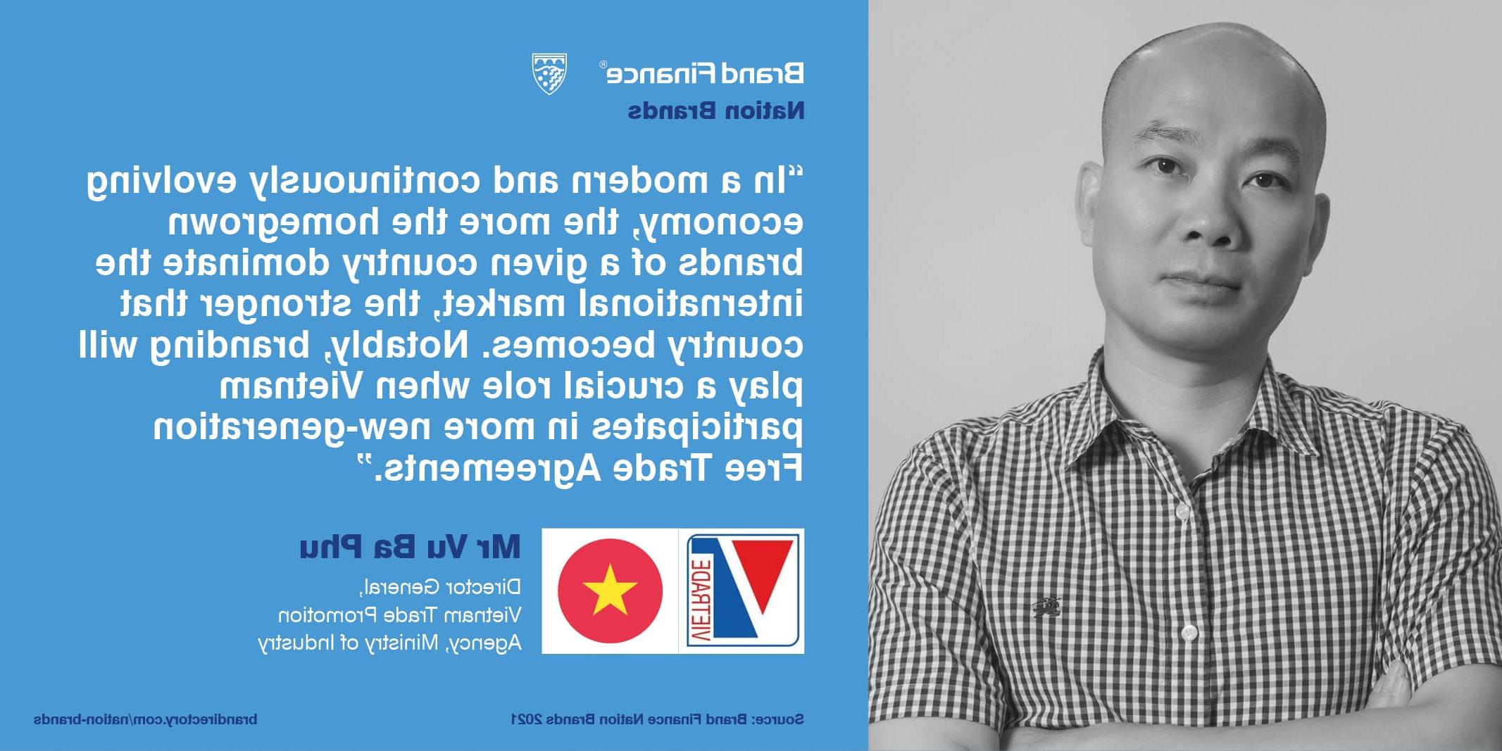 Mr Vu Ba Phu, Director General, MOIT Vietnam quote on the importance of a strong nation brand in a globalised world